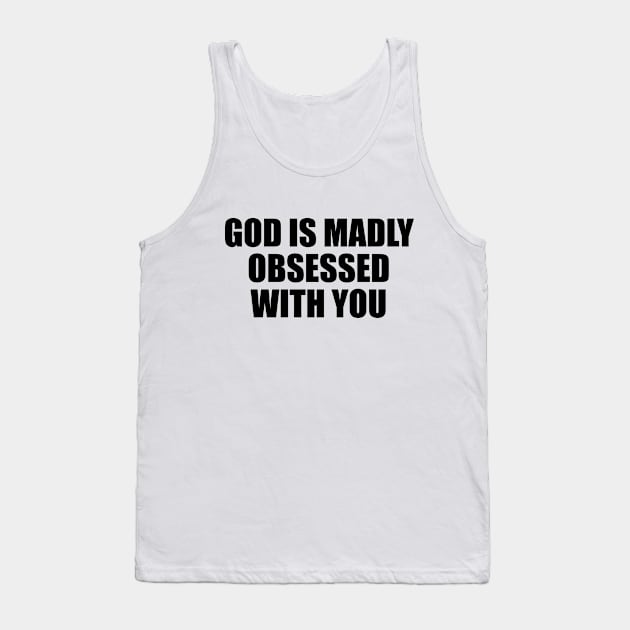 GOD IS MADLY OBSESSED WITH YOU. Tank Top by Geometric Designs